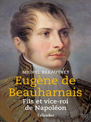 cover image of Eugène de Beauharnais. Fils et vice-roi de Napoléon